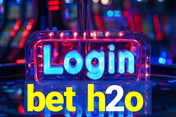 bet h2o